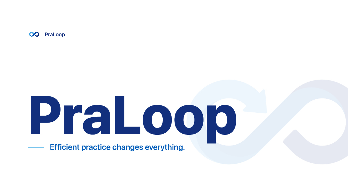 PraLoop - Efficient practice changes everything.